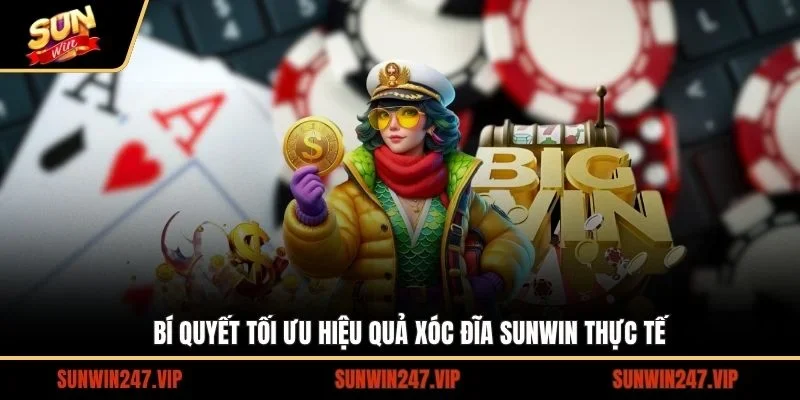 Bí quyết tối ưu hiệu quả xóc đĩa SUNWIN thực tế