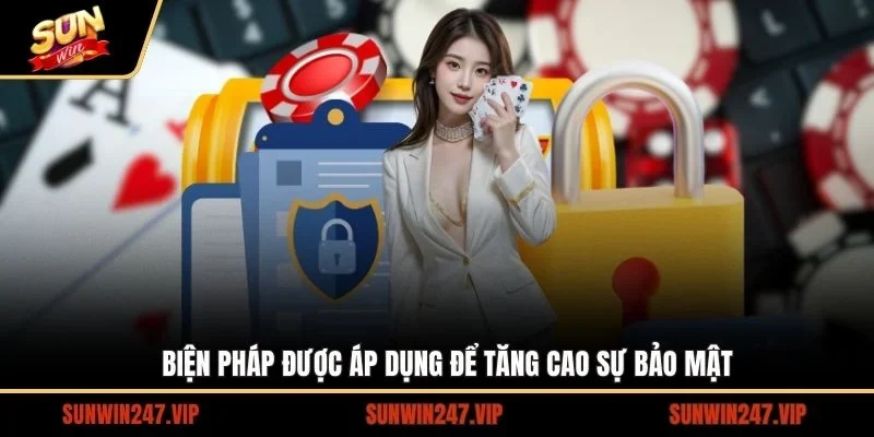 Biện pháp được áp dụng để tăng cao sự bảo mật