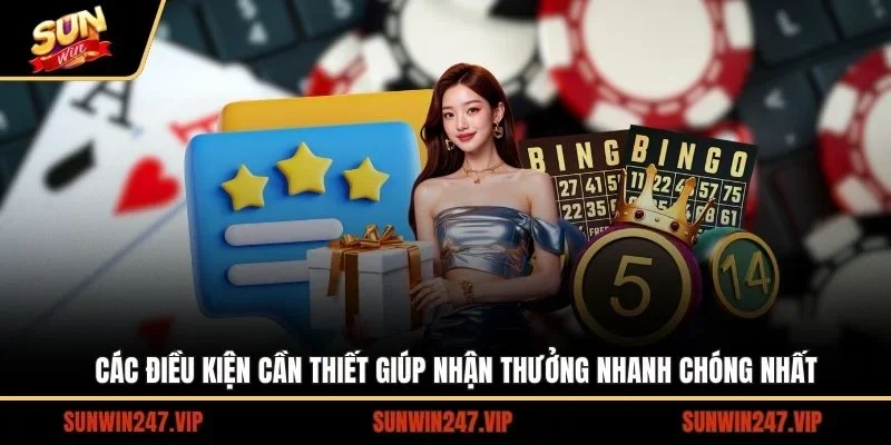 Các điều kiện cần thiết giúp nhận thưởng nhanh chóng nhất