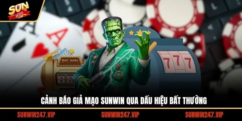 Cảnh báo giả mạo SUNWIN  qua dấu hiệu bất thường