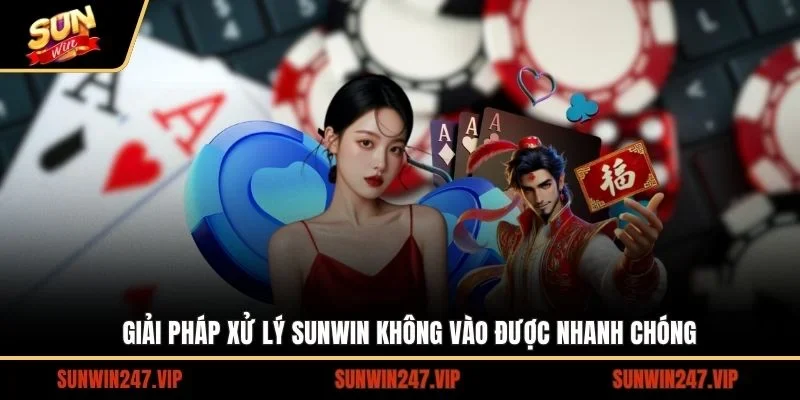 Giải pháp xử lý SUNWIN không vào được nhanh chóng