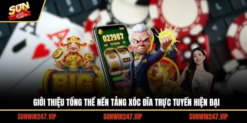 Giới thiệu tổng thể nền tảng xóc đĩa trực tuyến hiện đại