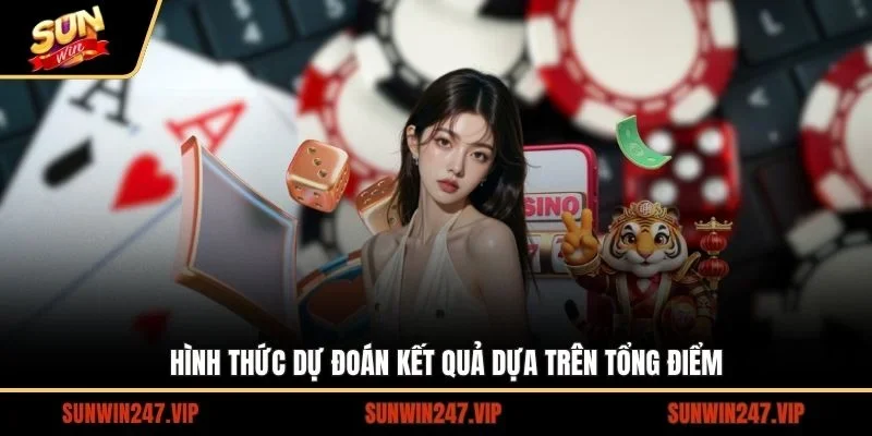 Hình thức dự đoán kết quả dựa trên tổng điểm