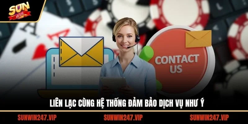 Liên lạc cùng hệ thống đảm bảo dịch vụ như ý