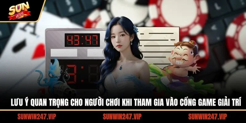 Lưu ý quan trọng cho người chơi khi tham gia vào cổng game giải trí