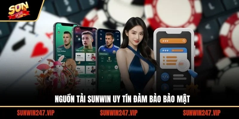 Nguồn tải SUNWIN uy tín đảm bảo bảo mật