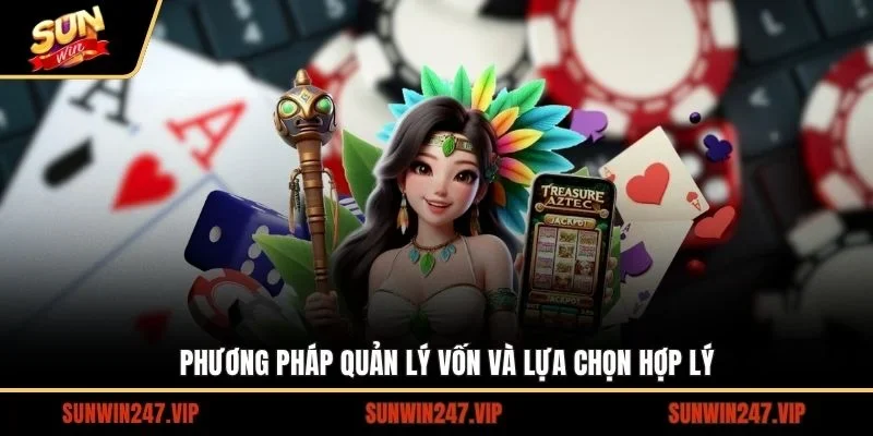 Phương pháp quản lý vốn và lựa chọn hợp lý