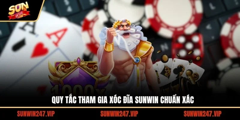 Quy tắc tham gia xóc đĩa SUNWIN chuẩn xác