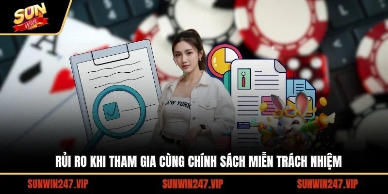 Rủi ro khi tham gia cùng chính sách miễn trách nhiệm