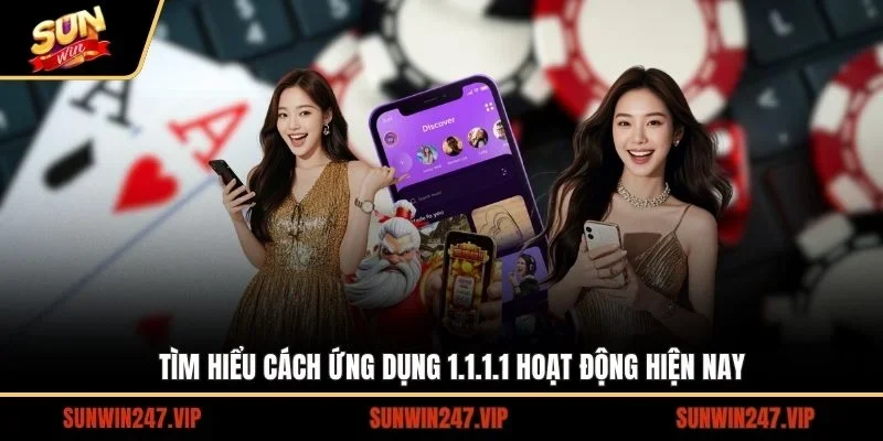 Tìm hiểu cách ứng dụng 1.1.1.1 hoạt động hiện nay